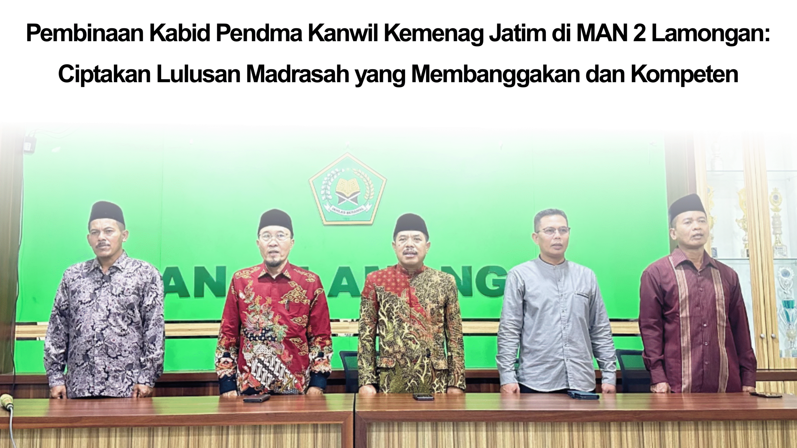 Pembinaan Kabid Pendma Kanwil Kemenag Jatim di MAN 2 Lamongan Pembinaan Kabid Pendma Kanwil Kemenag Jatim di MAN 2 Lamongan